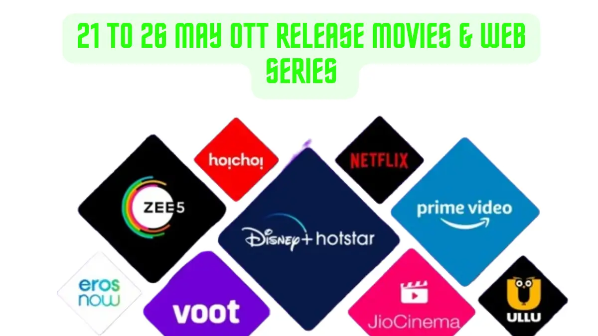 21 to 26 may OTT Release Movies & Web Series