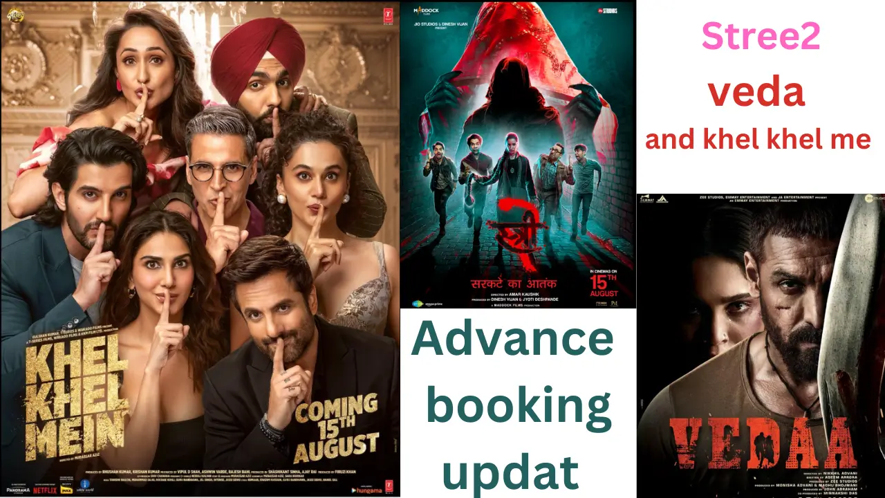 Stree2 veda and khel khel me film advance booking update