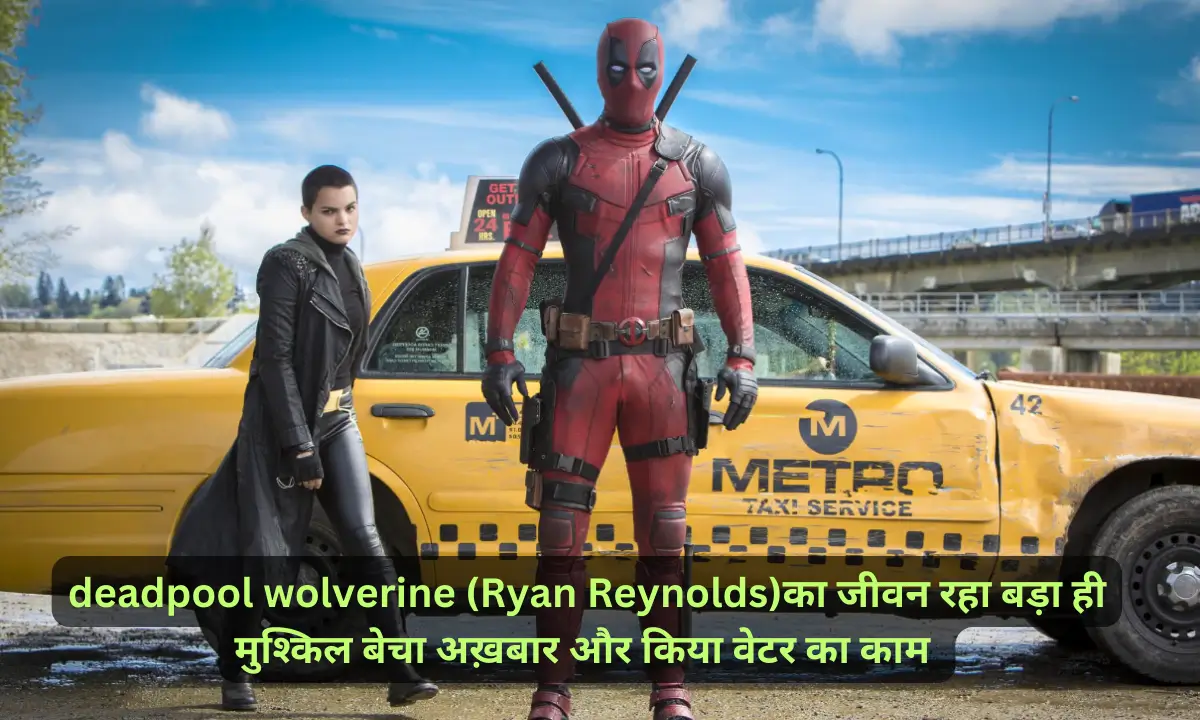 Deadpool's Wolverine (Ryan Reynolds) spent his life selling newspapers and cleaning restaurant tables