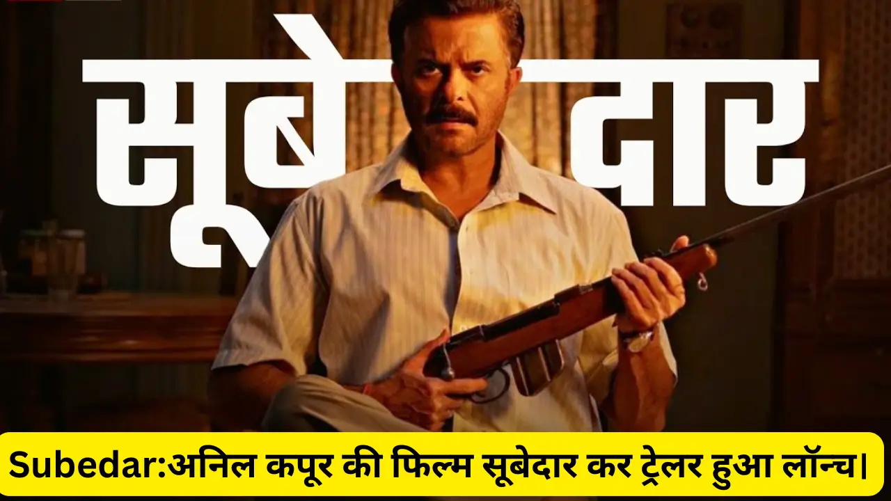 Subedar Anil kapoor trailer breakdown