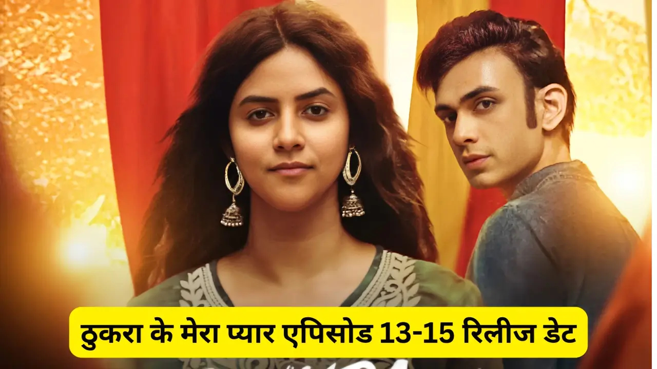 Thukra ke mera pyaar 13 15 episode release date