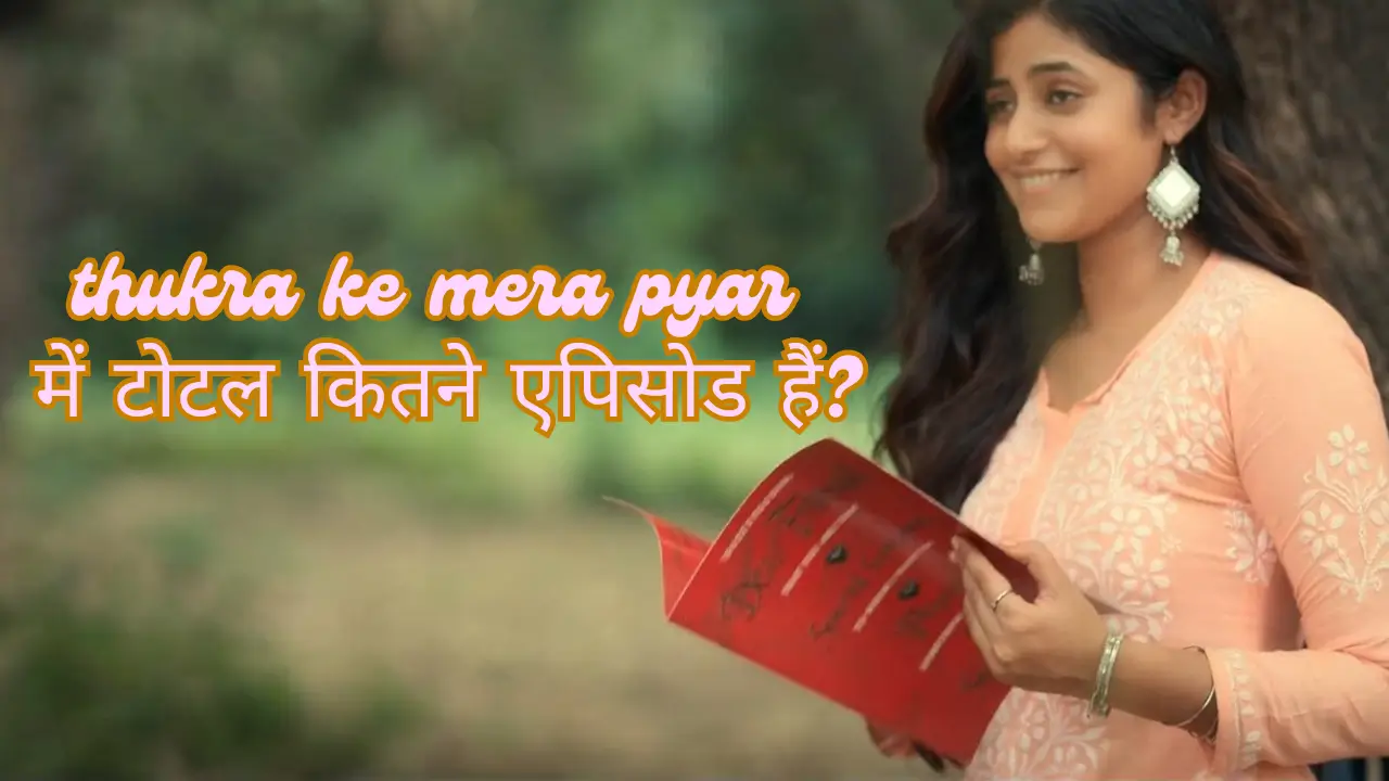 thukra ke mera pyar web series total episodes