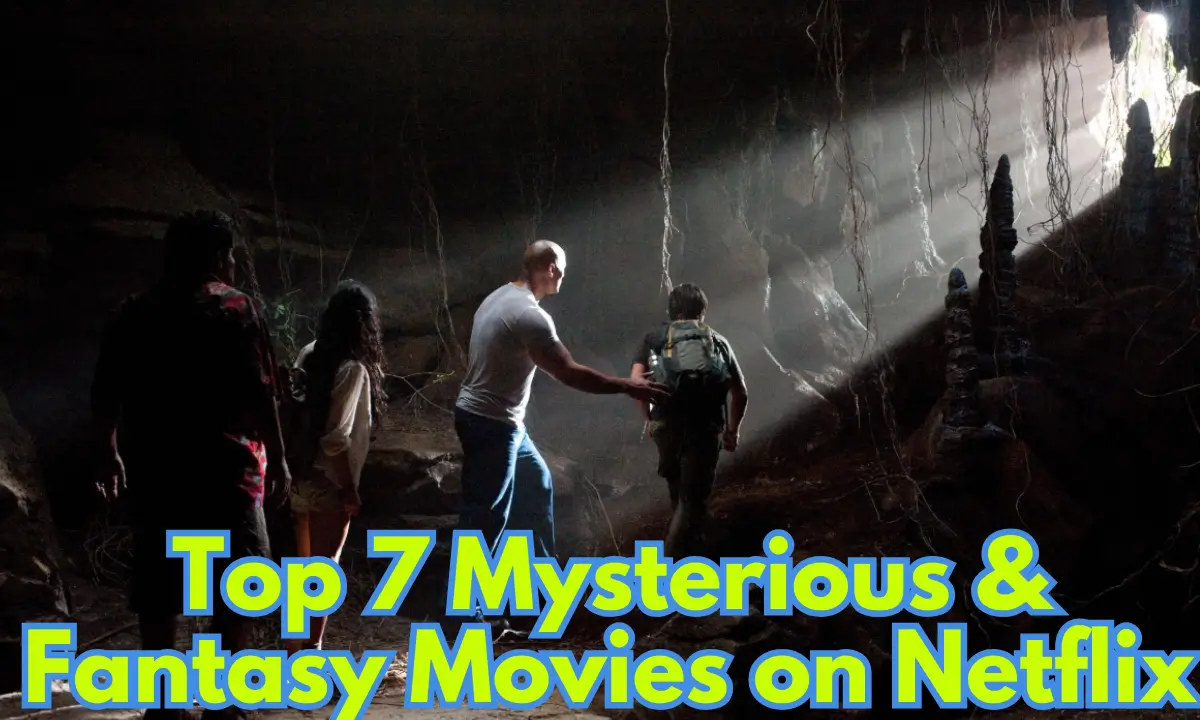 Top 7 Mysterious & Fantasy Movies on Netflix