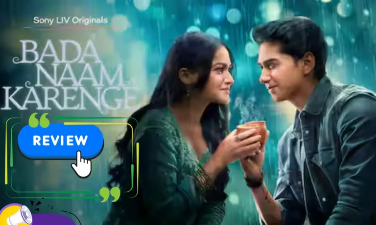 Bada Naam Karenge Web Series Review In Hindi