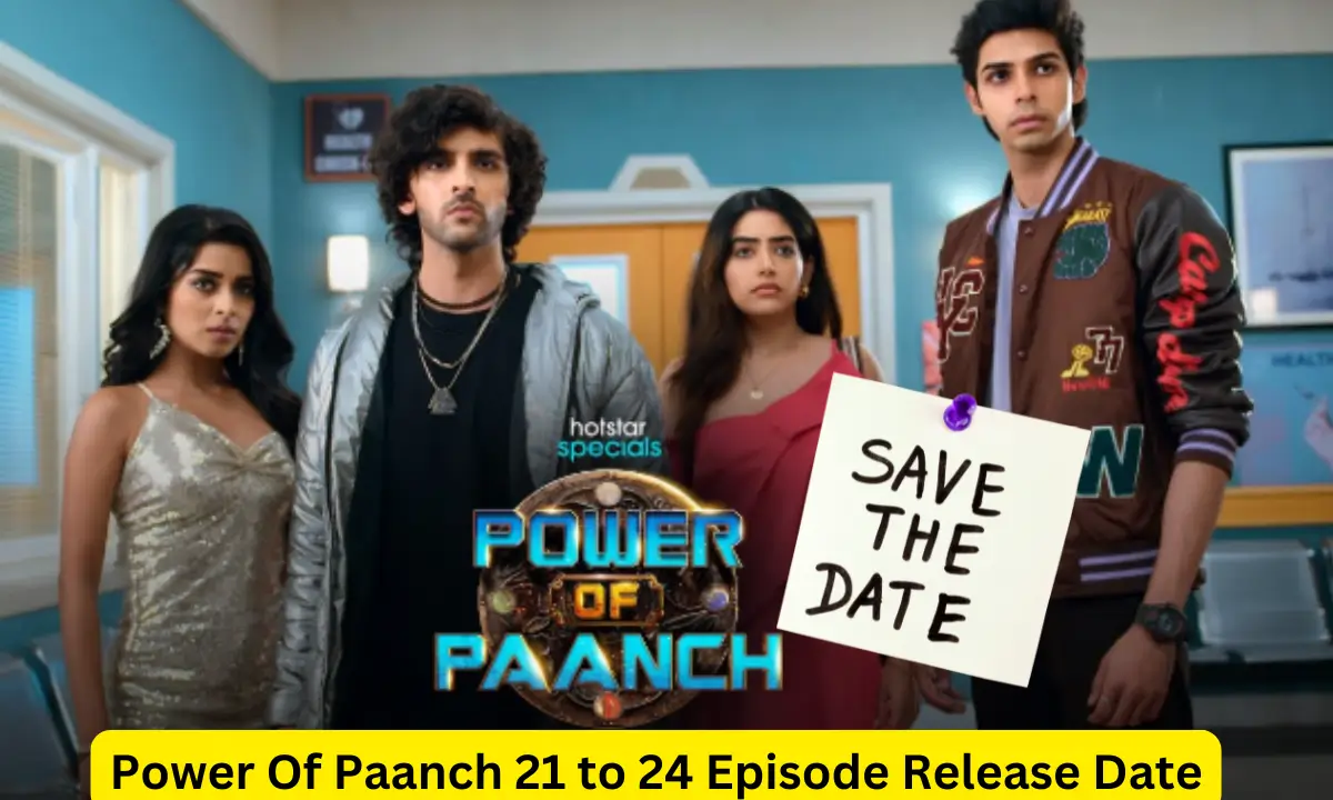 Power Of Paanch 21 to 24 Episode Release Date