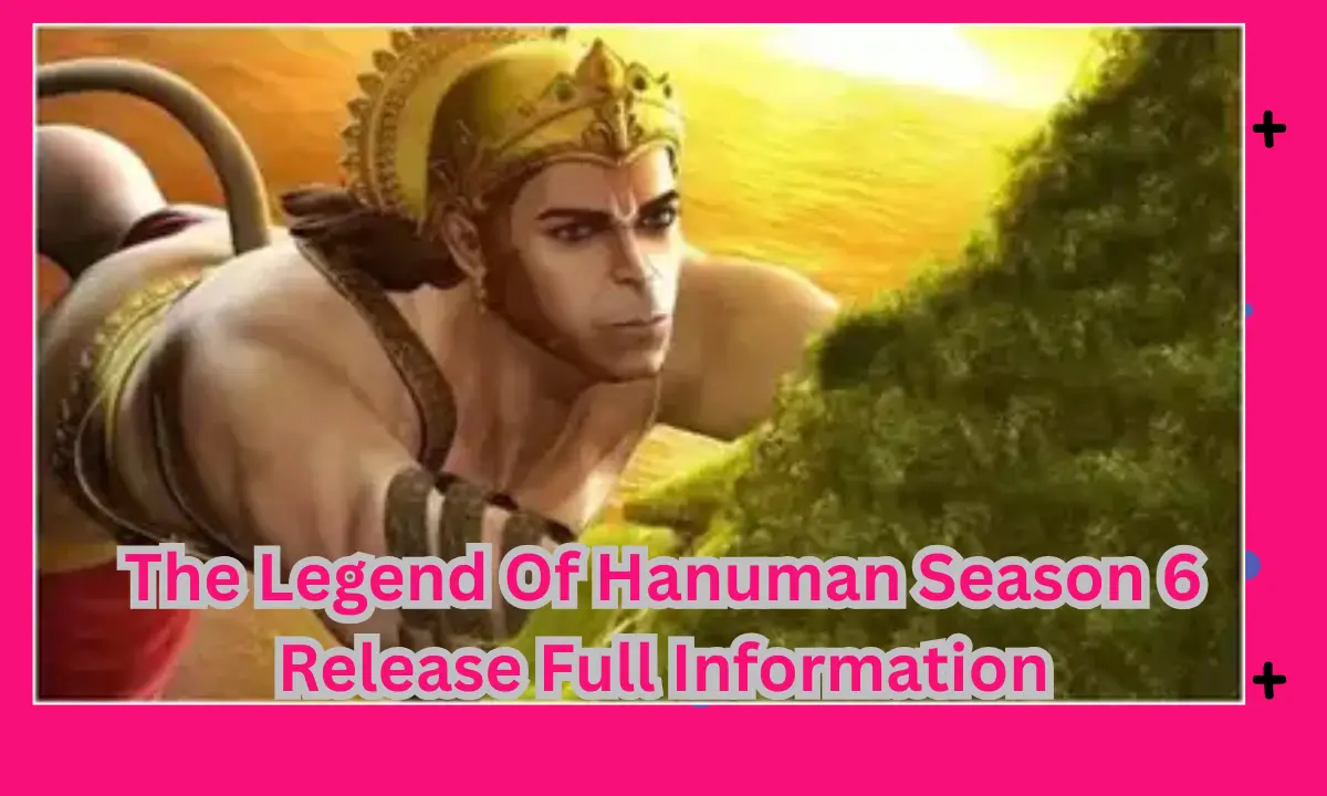 The Legend Of Hanuman Season 6 Release Full Information