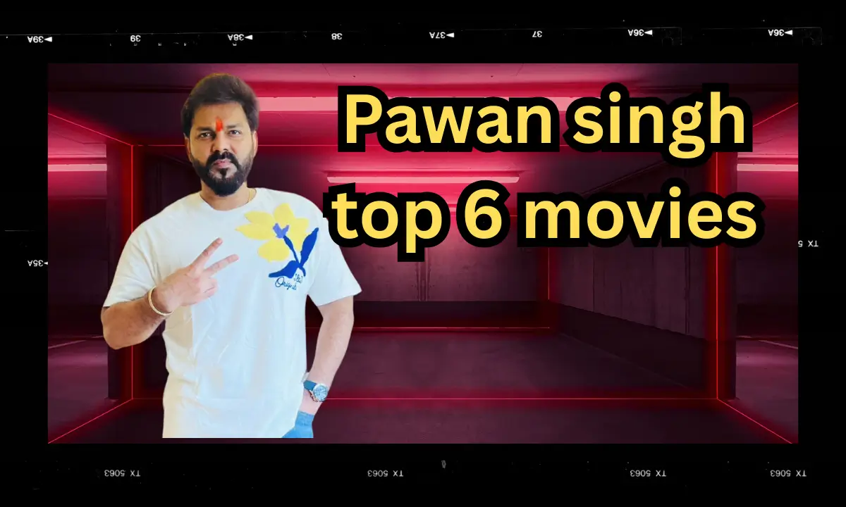 Pawan singh top 6 movies
