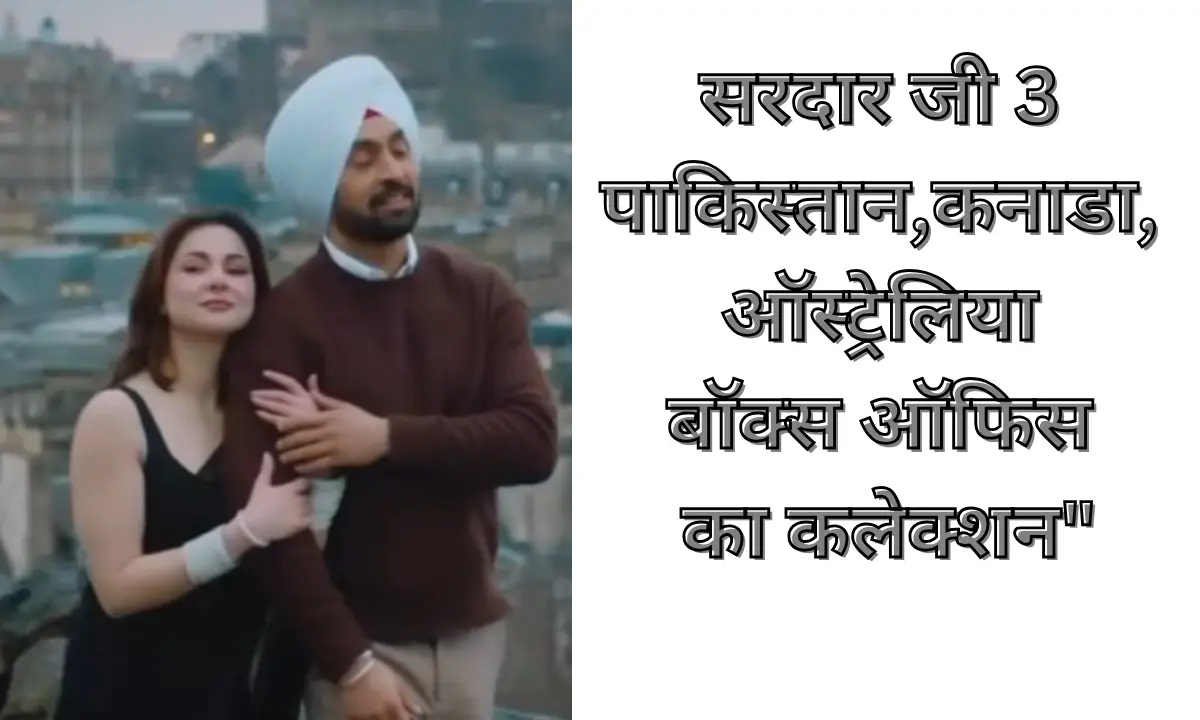Sardar Ji 3 Box Office Collectons Breakdown
