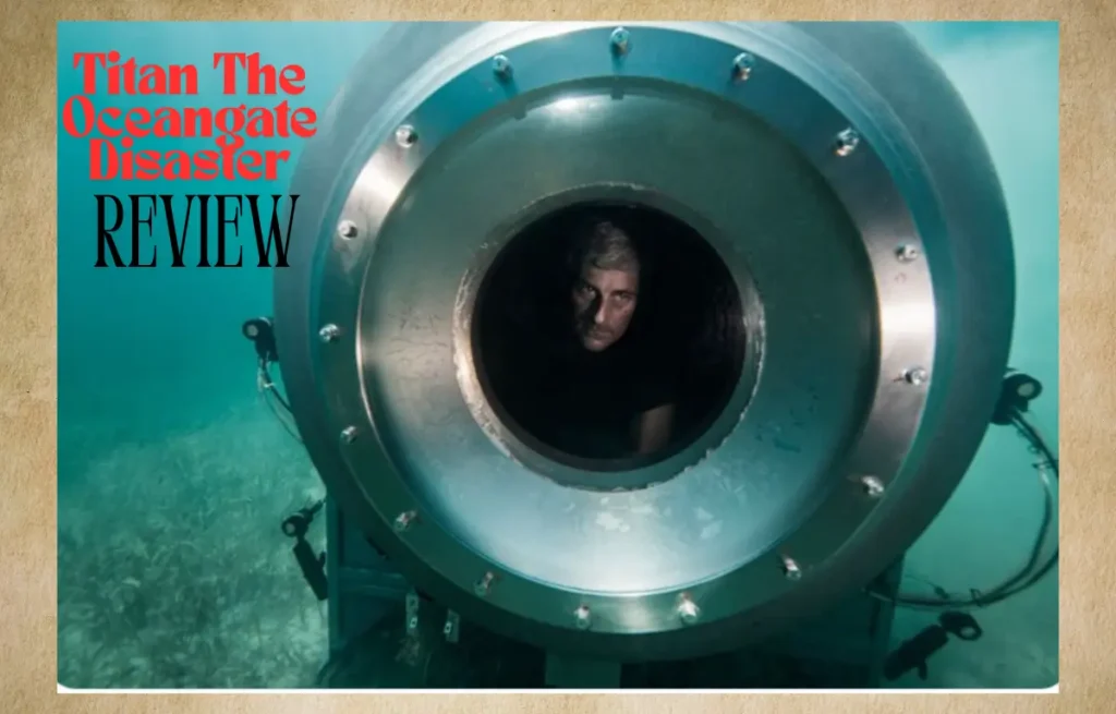 Titan The Oceangate Disaster Review: 12,500 फीट नीचे पानी में दबे टाइटेनिक के मलवे का रहस्य जानने के लिए देखें ये फिल्म 1 Titan The Oceangate Disaster Review Hindi 2