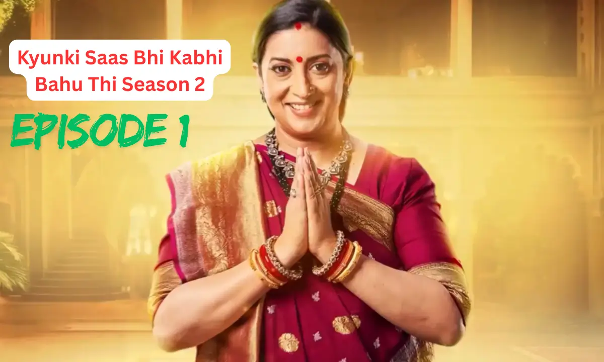 Kyunki Saas Bhi Kabhi Bahu Thi Season 2 Episode 1 Review