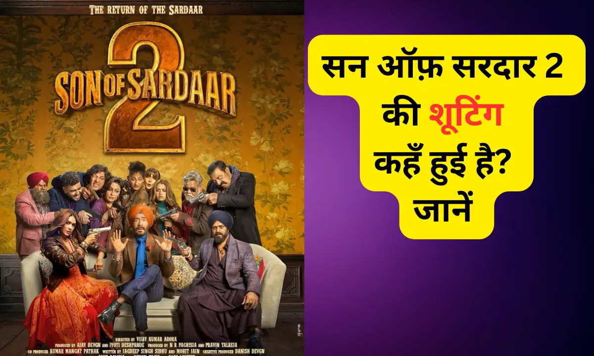 Son of Sardaar 2 Ki Shooting Locations