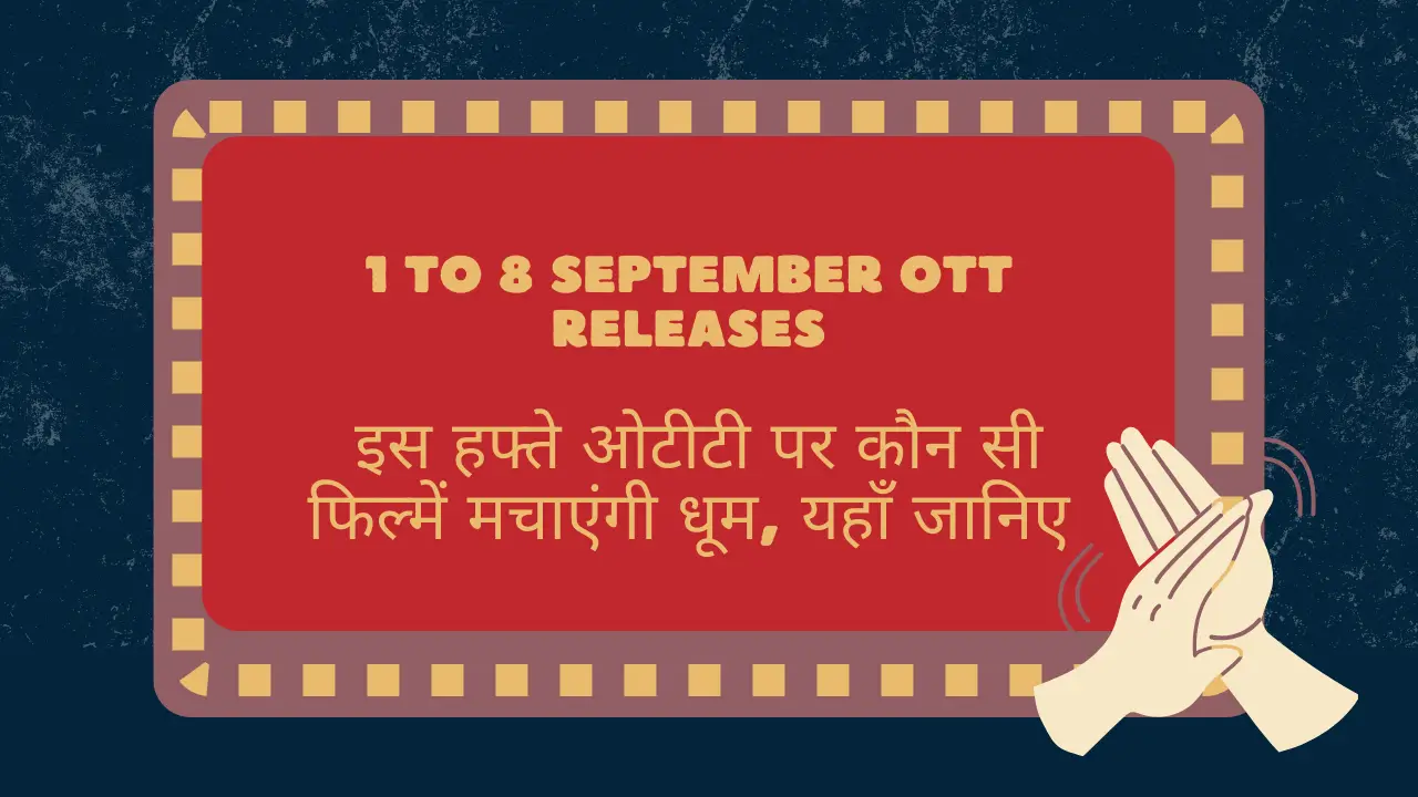 1 To 8 September Ott Releases